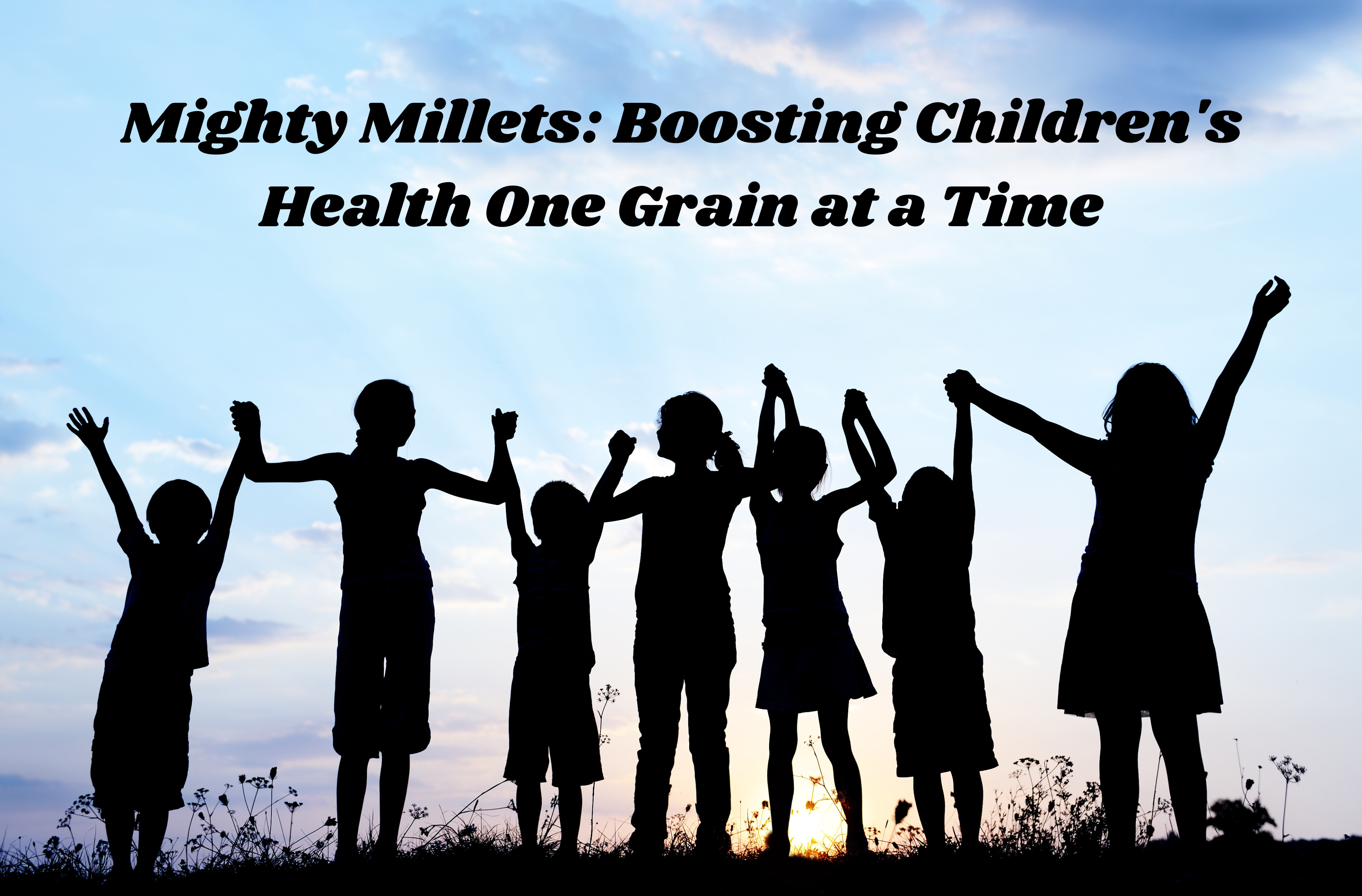 Mighty Millets: Boosting Children’s Health One Grain at a Time