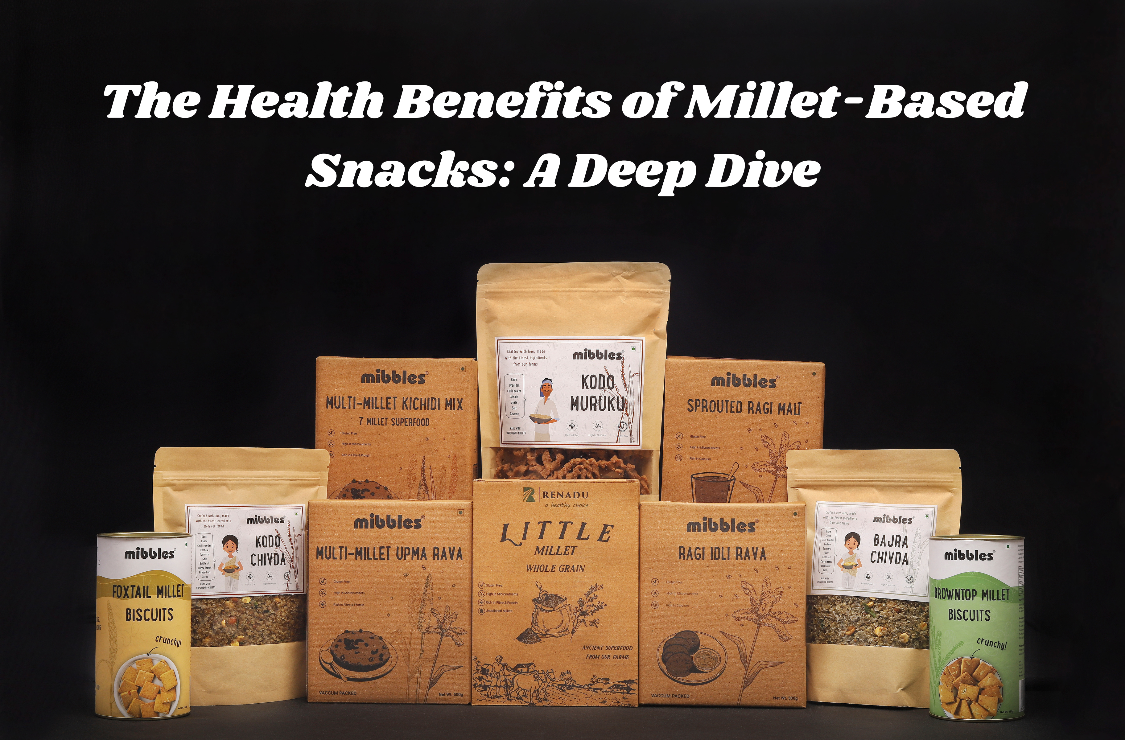 The Health Benefits of Millet-Based Snacks: A Deep Dive